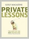 Golf Magazine: Private Lessons: The Best of the Best Instruction - David Dusek, Barry Ross