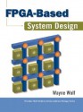 FPGA-Based System Design - Wayne Wolf