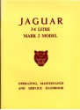 Jaguar 3.4 Litre Mark 2 Model: Operating, Maintenance and Service Handbook - Staff of Jaguar Cars Limited, Brooklands Books Ltd