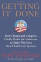 Getting It Done: How Obama and Congress Finally Broke the Stalemate to Make Way for Health Care Reform - Tom Daschle, David Nather