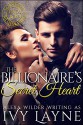 The Billionaire's Secret Heart (A 'Scandals of the Bad Boy Billionaires' Romance) - Ivy Layne, Alexa Wilder, Jacqueline Sweet, Valorie Clifton