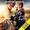 Catch Me When I Fall (Falling Stars #1) - Jason Clarke, A.L. Jackson, Virginia Rose