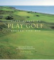 Fifty Places to Play Golf Before You Die: Golf Experts Share the World's Greatest Destinations - Chris Santella