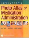 Lippincott's Photo Atlas of Medication Administration: - Carol Taylor, Priscilla LeMone, Carol Lillis