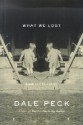 What We Lost: Based on a True Story - Dale Peck