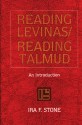 Reading Levinas/Reading Talmud: An Introduction - Ira F. Stone