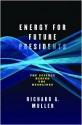 Energy for Future Presidents: The Science Behind the Headlines - Richard A. Muller