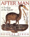 After Man: A Zoology of the Future - Dougal Dixon