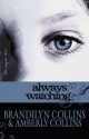 Always Watching - Brandilyn Collins, Amberly Collins