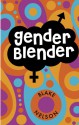 Gender Blender - Blake Nelson