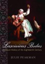 Lascivious Bodies : A Sexual History of the Eighteenth Century - Julie Peakman