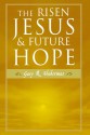 The Risen Jesus and Future Hope - Gary R. Habermas