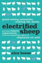 Electrified Sheep: Glass-eating Scientists, Nuking the Moon, and More Bizarre Experiments - Alex Boese