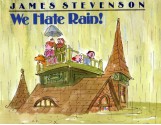 We Hate Rain! - James Stevenson