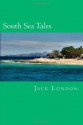 South Sea Tales (The Complete Short Stories of Jack London) - Jack London, Will Jonson