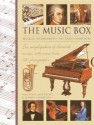 The Music Box: Musical Instruments and the Great Composers: Two Encyclopedias of Classical Music, with More Than 1150 Photographs - Max Wade-Matthews, Wendy Thompson