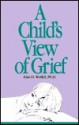 A Child's View of Grief - Alan D. Wolfelt