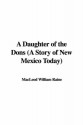 A Daughter of the Dons (a Story of New Mexico Today) - William MacLeod Raine