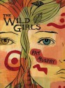 The Wild Girls - Pat Murphy