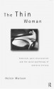 The Thin Woman: Feminism, Post-structuralism and the Social Psychology of Anorexia Nervosa (Women and Psychology) - Helen Malson