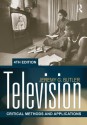 Television: Critical Methods and Applications (Routledge Communication Series) - Jeremy G. Butler