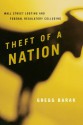 Theft of a Nation: Wall Street Looting and Federal Regulatory Colluding - Gregg Barak