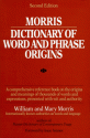 Morris Dictionary of Word and Phrase Origins - William Morris, Mary Morris, Isaac Asimov