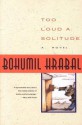 Too Loud a Solitude - Bohumil Hrabal