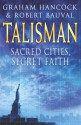 Talisman: Sacred Cities, Secret Faith - Robert Bauval, Graham Hancock