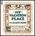 My Vacation Place: A Memory Book - Jane Drake, Ann Love, Heather Collins