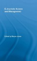 E-Journals Access and Management (Routledge Studies in Library and Information Science) - Wayne Jones