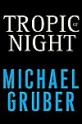 Tropic of Night - Michael Gruber