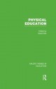 Physical Education: Major Themes in Education - David Kirk