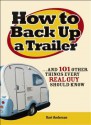 How to Back Up a Trailer: ...and 101 Other Things Every Real Guy Should Know - Kurt Anderson