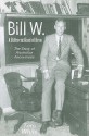 Bill W.: A Different Kind of Hero: The Story of Alcoholics Anonymous - Tom White