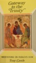 Gateway To The Trinity: Meditations On Rublev's Icon - Tony Castle II