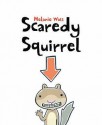 Scaredy Squirrel - Mélanie Watt