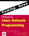 Professional Linux Network Programming - Keir Davis, Ivan Griffin, Frank Jennings, Nathan Yacom