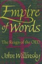 Empire of Words: The Reign of the Oed - John Willinsky