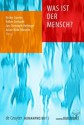 Was Ist Der Mensch? - Detlev Ganten, Volker Gerhardt, Jan-Christoph Heilinger