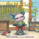 Go to School, Little Monster - Helen Ketteman, Bonnie Leick