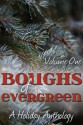 Boughs of Evergreen: A Holiday Anthology - J.P. Walker, Debbie McGowan, Ofelia Gränd, Jonathan Penn, L.L. Bucknor, Alexis Woods, Rick Bettencourt, Amy Spector, Kathleen Hayes, Larry Benjamin, Claire Davis, Al Stewart, Raine O'Tierney