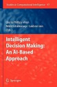 Intelligent Decision Making: An AI-Based Approach - Gloria Phillips-Wren