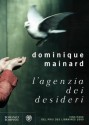 L'agenzia dei desideri (Narratori stranieri Bompiani) (Italian Edition) - Dominique Mainard, V. Vega