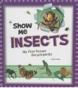 Show Me Insects: My First Picture Encyclopedia - Mari C. Schuh, Laura Jesse