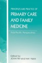 Principles and Practice of Primary Care and Family Medicine - John Fry, Nat Yuen