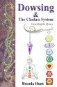 Dowsing and the Chakra System - Brenda Hunt