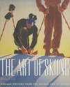 The Art of Skiing: Vintage Posters from the Golden Age of Winter Sport - Jenny De Gex