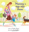 Mommy's High Heel Shoes - Kristie Finnan, Pat Achilles