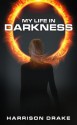 My Life in Darkness - Harrison Drake